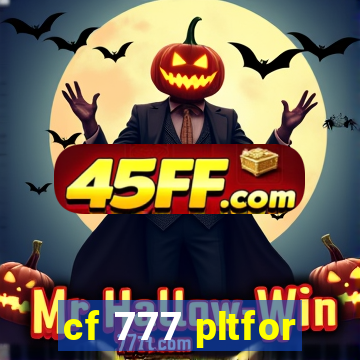 cf 777 pltfor